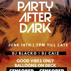 PARTY AFTER DARK [LIVE AUDIO] Mixed By: @DJCAIZUK Hosted By: @DJBLACKO_UK @THESHAQZSHOW 16/06/21