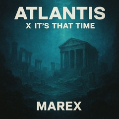 Atlantis x Its that Time - MAREX MashUp