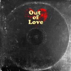 Out Of Love w/ Kowl & Calypso