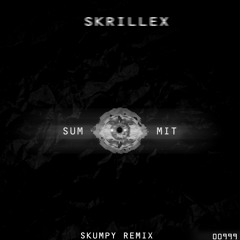 SKRILLEX - SUMMIT (SKUMPY REMIX)