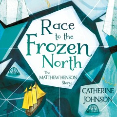 Race to the Frozen North by Catherine Johnson