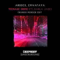 Arodes, Emvafaya - Teenage Crime (Francis Mercier Edit)