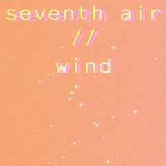 seventh air // wind