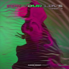 Spezzo - For Your Love