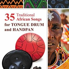 [READ] KINDLE PDF EBOOK EPUB 35 Traditional African Songs for Tongue Drum and Handpan: Play by Numbe