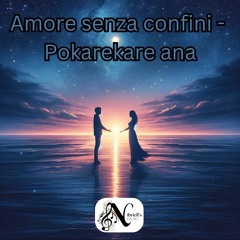 Amore Senza Confini - Pokarekare Ana