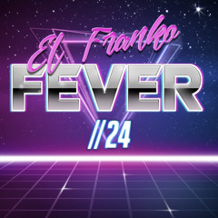 El Franko - Fever //24