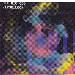 [Preview] Ole Mic Odd - Vapor Lock
