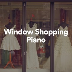 Window Shopping Piano, Pt. 1