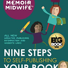 [Get] PDF 📩 The Memoir Midwife: Nine Steps to Self-Publishing Your Book (Second Edit