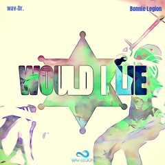 Would I Lie- Wav - Dr. & Bonnie Legion
