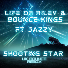 Life of Riley & Bounce Kings Ft Jazzy - Shooting Star (UK Bounce Remix) (sample)