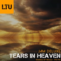 PREMIERE: Jam Deluxe - Tears In Heaven (Inessa Remix) | Like That Underground