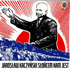 Jarosław Kaczyński słońcem nam jest!