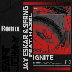 Jay Eskar & SFRNG - Ignite (Saint Johnny Remix)