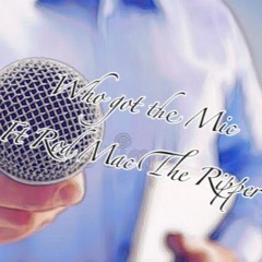 " WHO GOT THE MIC " Willie B The MC feat. Rod Mac The Ripper