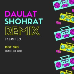 Daulat Shohrat Remix By Basit Oza