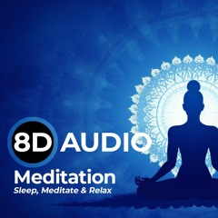 10 Minute Meditation Music in 8D Audio for Ultimate Mind Relaxation and Inner Peace