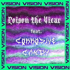 Poison The Vicar - Vision (Featuring Corrosive Candy)