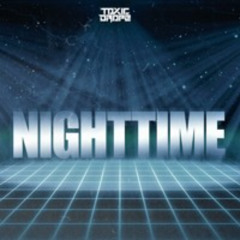Toxic Dropz - NIGHTTIME [FREE TRACK]