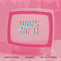 Work For It