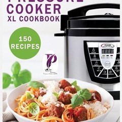 Epub✔ The Easy Power Pressure Cooker XL Cookbook: 150 delicious & foolproof recipes for the pres