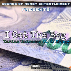 I Get The Bag (ft. K. Money)