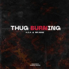 THUG BURNING ( PRODUCED - RUBBISH MUXIC )