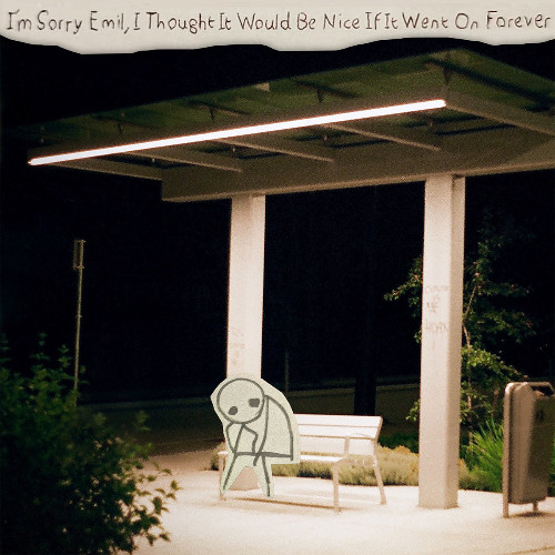 i'm sorry emil - i thought it would be nice if it went on forever