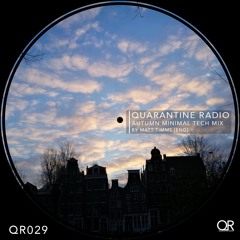 QR029 | Quarantine Radio | Autumn Minimal Tech Guestmix: Matt Timms (ENG)