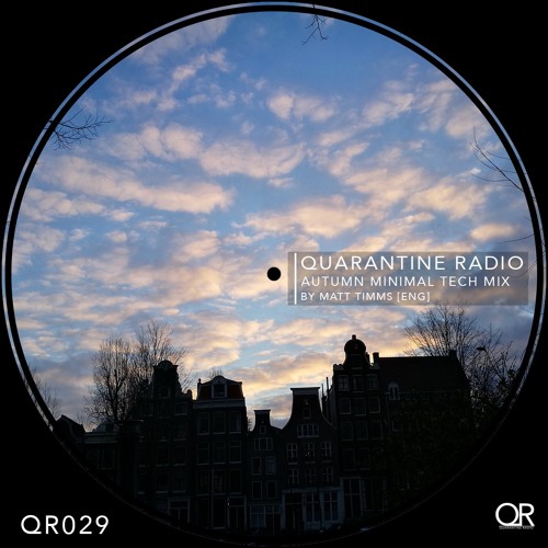 QR029 | Quarantine Radio | Autumn Minimal Tech Guestmix: Matt Timms (ENG)