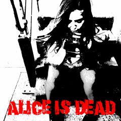 Alice is Dead - Letters from the Trenches