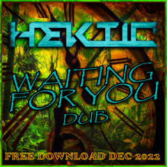 HEKTIC - WAITING FOR YOU DUB [DEC 2022 FREE DL]