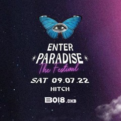 Live @ B018.dxb - Enter Paradise, July 2022