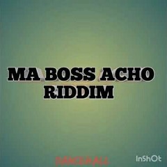 MA BOSS ACHO RIDDIM INSTRUMENTAL