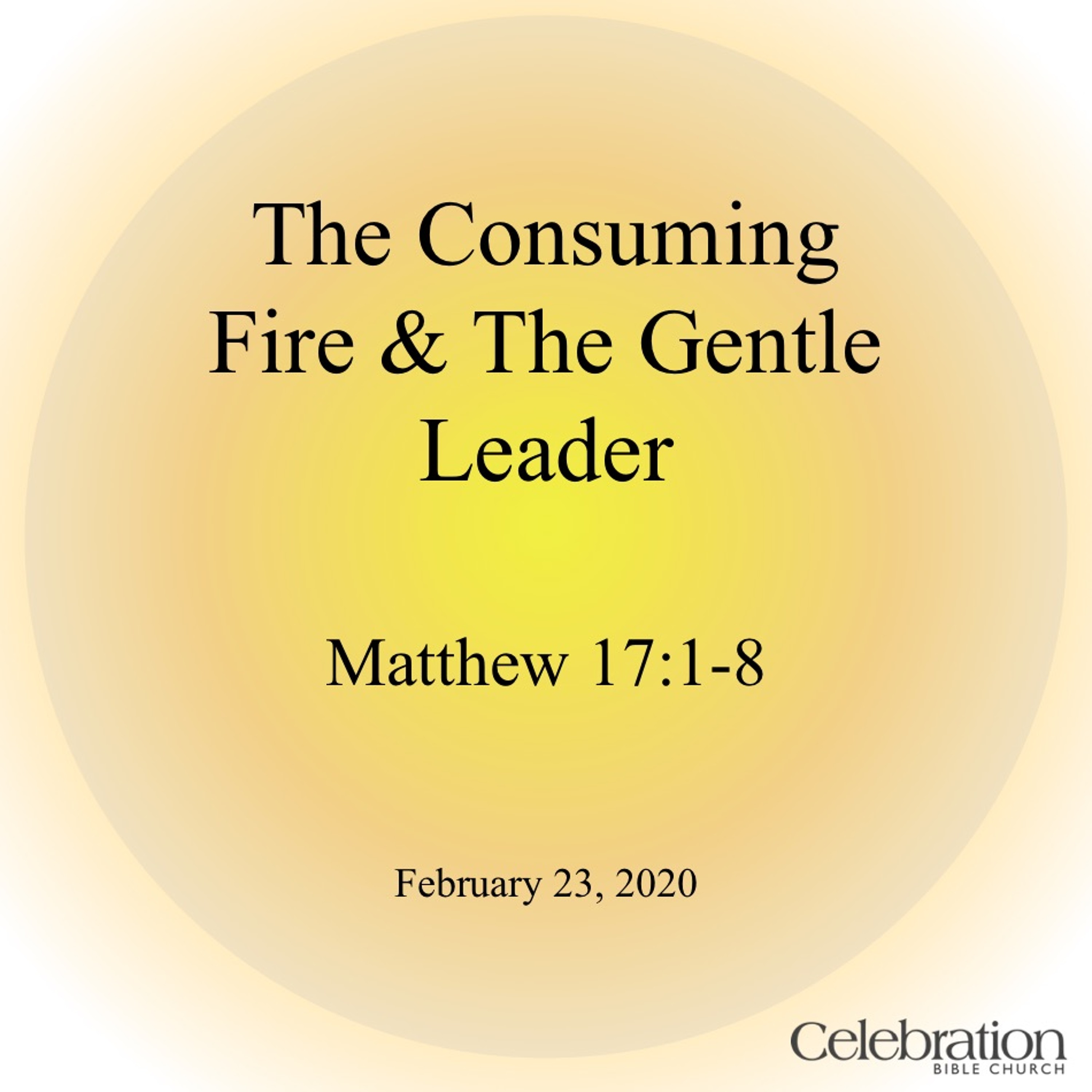 The Consuming Fire & The Gentle Leader (02.23.20)