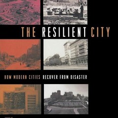 ✔read❤ The Resilient City: How Modern Cities Recover from Disaster