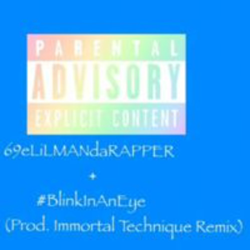69eLiLMANdaRAPPER+ #BlinkInAnEye (Prod.ImmortalTechnique)