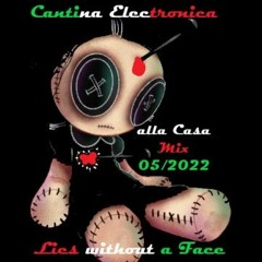 Cantina Electronica - Lies Without A Face - Alla Casa Mix 05 - 2022