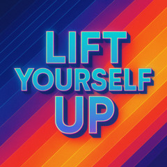 Lift Yourself Up
