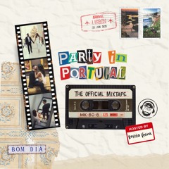 Party in Portugal: The Official Mixtape (Hosted by Ravina Verma)