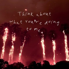 (No Mix)”think about what you’re doing to me”.raw