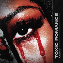 Axciid - Toxic Romance | FREE DL