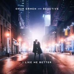 Onur Ormen & Reaktive - I Like Me Better