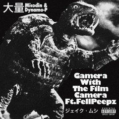 Micodin & Dynamo-P-Gamera With The Film Camera Ft. FellPeepz