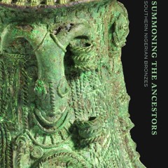 [Book] R.E.A.D Online Summoning the Ancestors: Southern Nigerian Bronzes