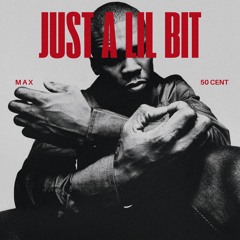 Just A Lil Bit (M A X Remix)