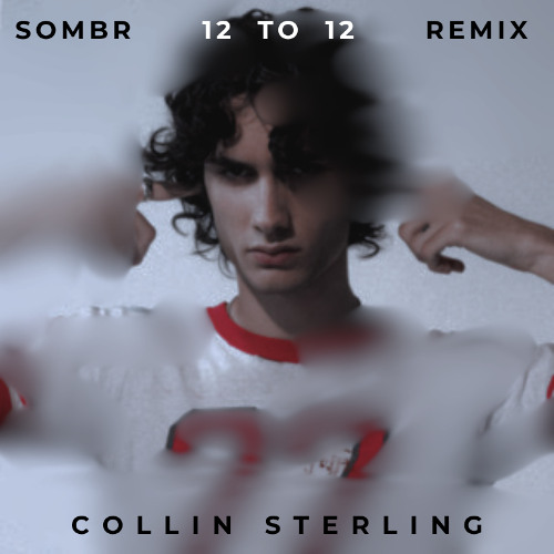 Sombr - 12 to 12 (Collin Sterling Remix)
