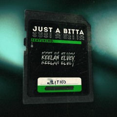 Just A Bitta Keelan Elvey