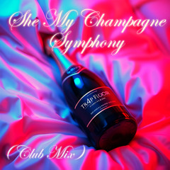 She My Champagne Symphony (Club Mix)